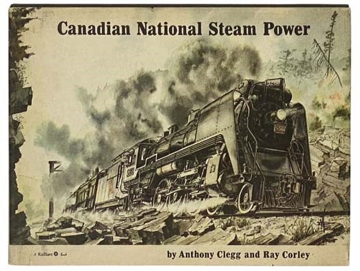 Item #2334302 Canadian National Steam Power. Anthony Clegg, Ray Corley.