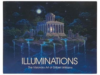 Item #2334309 Illuminations: The Visionary Art of Gilbert Williams. Gilbert Williams