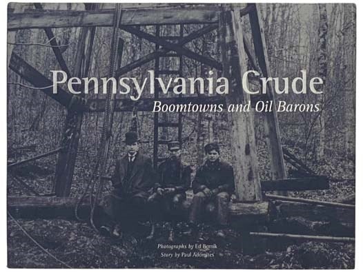 Item #2334313 Pennsylvania Crude: Boomtowns and Oil Barons (Includes DVD Pennsylvania Crude: The Road Trip). Paul Adomites.