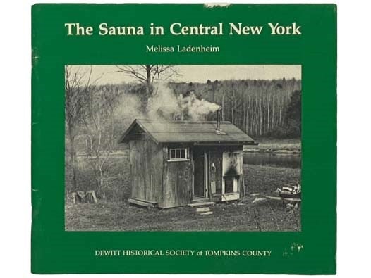 Item #2334316 The Sauna in Central New York. Melissa Ladenheim, A. William Hoglund, Foreword.