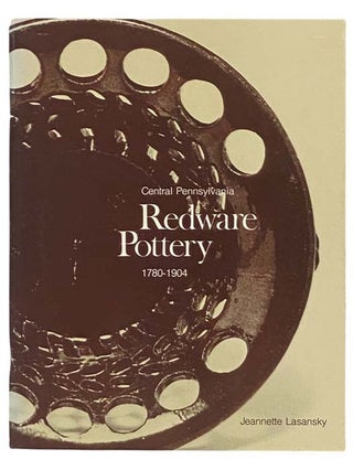 Item #2334328 Central Pennsylvania Redware Pottery, 1780-1904. Jeanette Lasansky