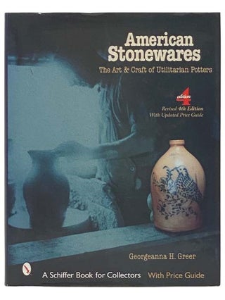 Item #2334333 American Stonewares: The Art and Craft of Utilitarian Potters, with Price Guide (A...
