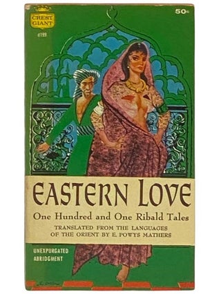 Item #2334353 Eastern Love: One Hundred and One Ribald Tales (Crest Giant d199). E. Powys Mathers