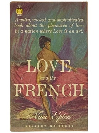 Item #2334357 Love and the French (S475 K). Nina Epton