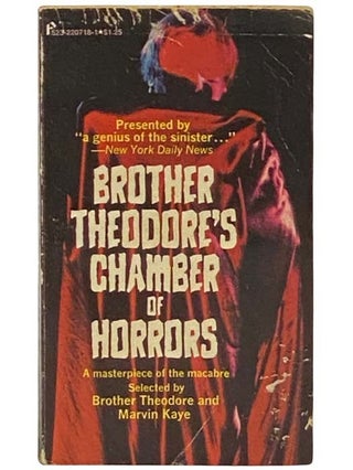 Item #2334363 Brother Theodore's Chamber of Horrors. Brother Theodore, Marvin Kay