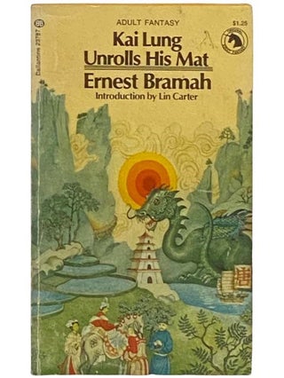 Item #2334368 Kai Lung Unrolls His Mat. Ernest Bramah, Lin Carter, introduction