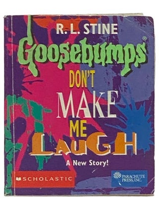Item #2334390 Goosebumps: Don't Make Me Laugh (Parachute Press Book). R. L. Stine