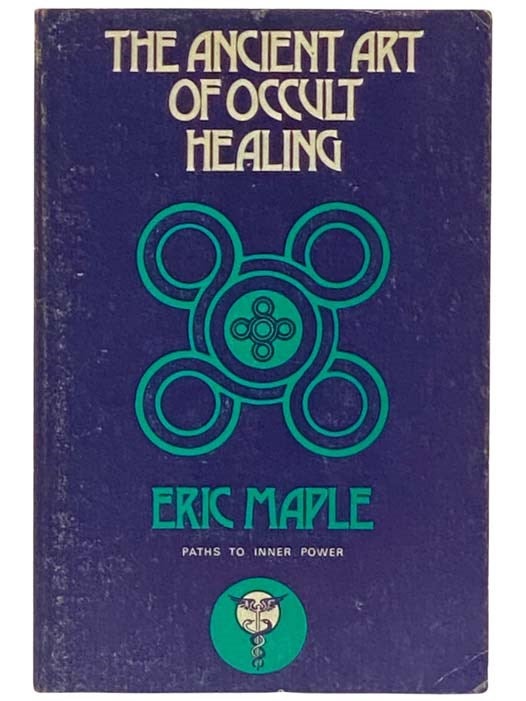 Item #2334393 The Ancient Art of Occult Healing (Paths to Inner Power). Eric Maple.