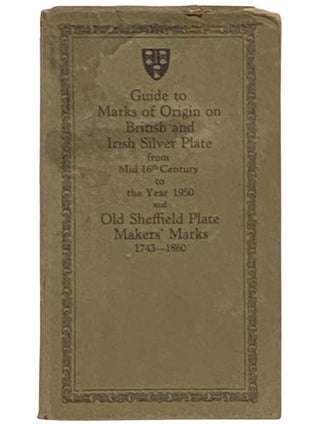 Item #2334406 British and Irish Silver Assay Office Marks, 1544-1950, Old Sheffield Plate Makers'...