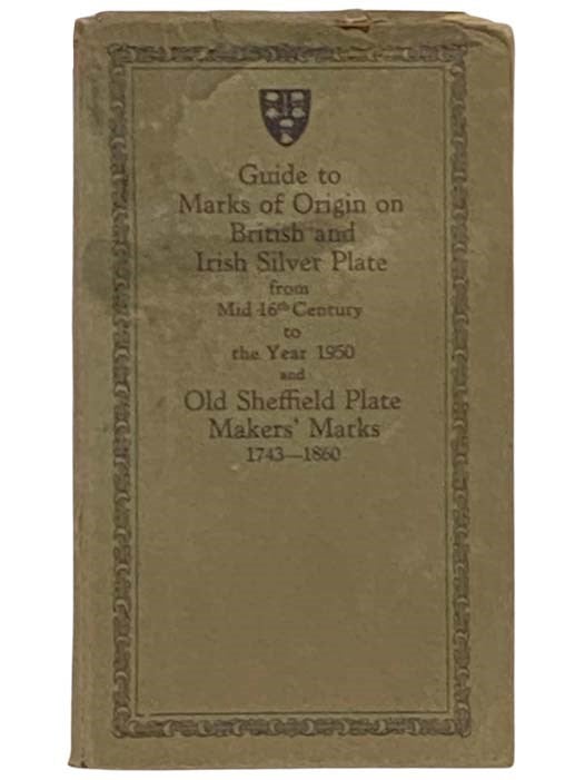 Item #2334406 British and Irish Silver Assay Office Marks, 1544-1950, Old Sheffield Plate Makers' Marks, 1743-1860. Frederick Bradbury.