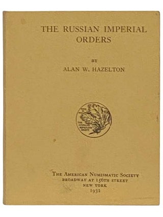 Item #2334411 The Russian Imperial Orders (Numismatic Notes & Monographs). Alan W. Hazelton