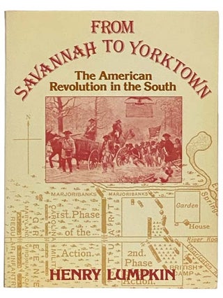 Item #2334417 From Savannah to Yorktown: The American Revolution in the South. Henry Lumpkin