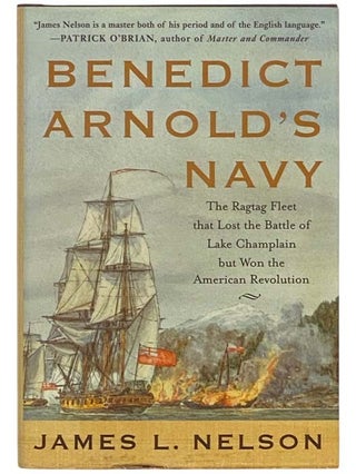 Item #2334420 Benedict Arnold's Navy: The Ragtag Fleet that Lost the Battle of Lake Champlain but...