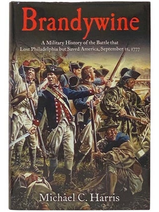 Item #2334422 Brandywine: A Military History of the Battle that Lost Philadelphia but Saved...