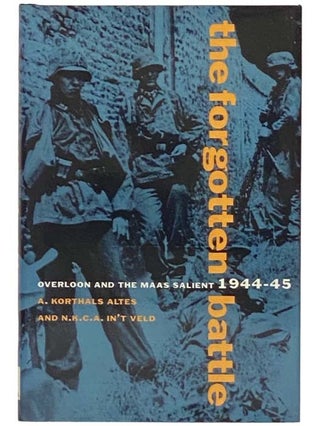 Item #2334426 The Forgotten Battle: Overloon and the Maas Salient, 1944-45. A. Korthals Altes, N....