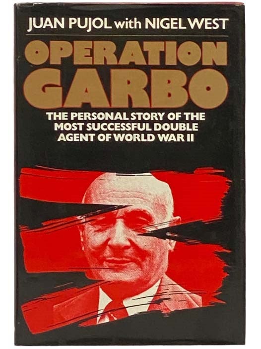 Item #2334427 Operation Garbo: The Personal Story of the Most Successful Double Agent of World War II. Juan Pujol, Nigel West.