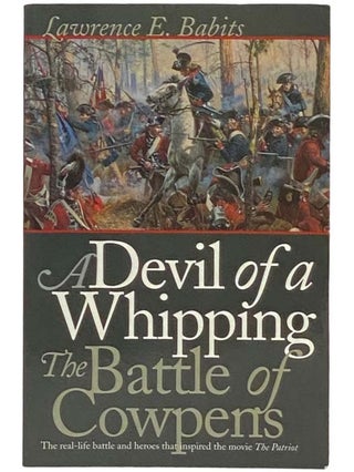 Item #2334428 A Devil of a Whipping: The Battle of Cowpens. Lawrence E. Babits
