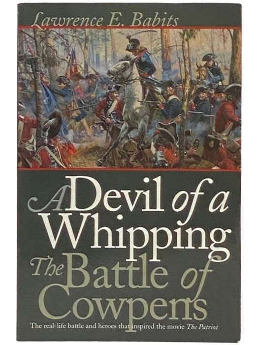 Item #2334428 A Devil of a Whipping: The Battle of Cowpens. Lawrence E. Babits.
