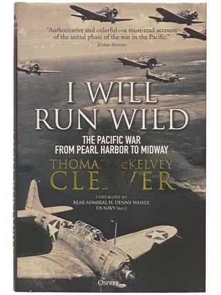 Item #2334438 I Will Run Wild: The Pacific War from Pearl Harbor to Midway. Thomas McKelvey...