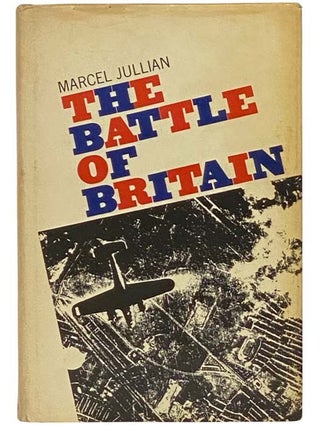 Item #2334466 The Battle of Britain: July-September 1940. Marcel Jullian, Ann-Yvette Stewart, Alan