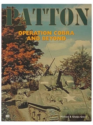 Item #2334481 Patton: Operation Cobra and Beyond. Michael Green, Gladys Green
