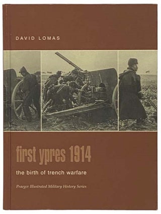Item #2334557 First Ypres, 1914: The Birth of Trench Warfare (Praeger Illustrated Military...