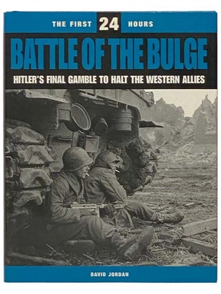 Item #2334560 Battle of the Bulge: Hitler's Final Gamble to Halt the Western Allies (The First 24...