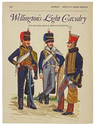 Item #2334567 Wellington's Light Cavalry (Men-at-Arms Series, No. 126). Bryan Fosten