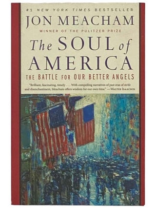 Item #2334585 The Soul of America: The Battle for Our Better Angels. Jon Meacham