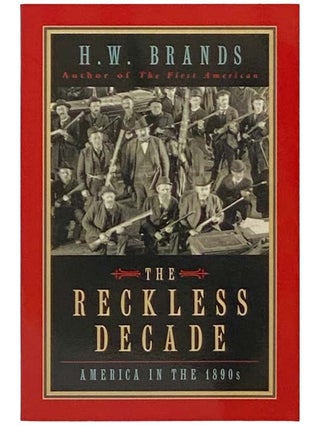 Item #2334613 The Reckless Decade: America in the 1890s. H. W. Brands