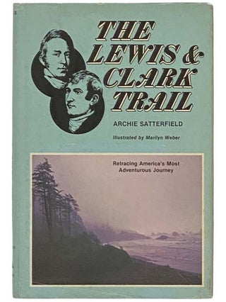 Item #2334615 The Lewis and Clark Trail. Archie Satterfield