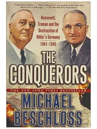Item #2334659 The Conquerors: Roosevelt, Truman and the Destruction of Hitler's Germany,...