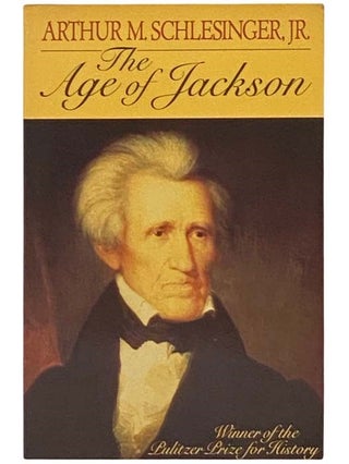 Item #2334660 The Age of Jackson. Arthur M. Schlesinger, Jr