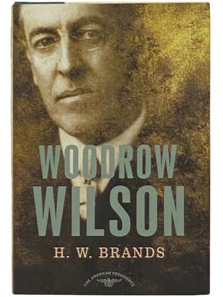 Item #2334664 Woodrow Wilson (The American Presidents). H. W. Brands