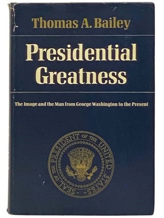 Item #2334667 Presidential Greatness: The Image and the Man from George Washington to the...