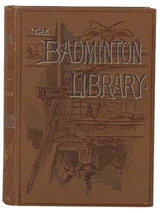 Item #2334724 Mountaineering (The Badminton Library of Sports and Pastimes, Book 16). C. T. Dent,...