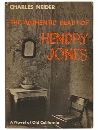 The Authentic Death of Hendry Jones: A Novel of Old California. Charles Neider.