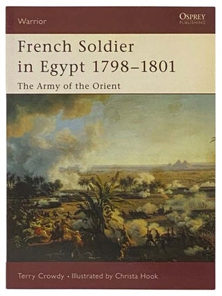 Item #2334782 French Soldier in Egypt, 1798-1801: The Army of the Orient (Warrior, No. 77). Terry...