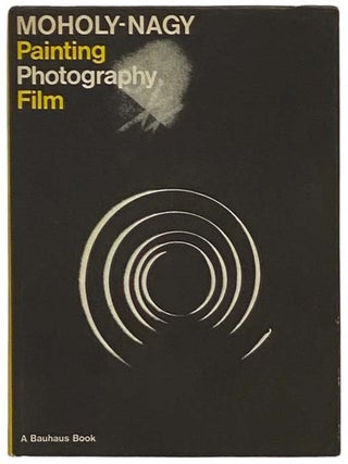 Painting, Photography, Film (A Bauhaus Book. Laszlo Moholy-Nagy, Hans M. Wingler.