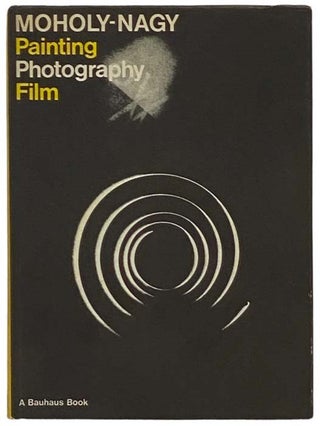 Item #2334803 Painting, Photography, Film (A Bauhaus Book). Laszlo Moholy-Nagy, Hans M. Wingler,...