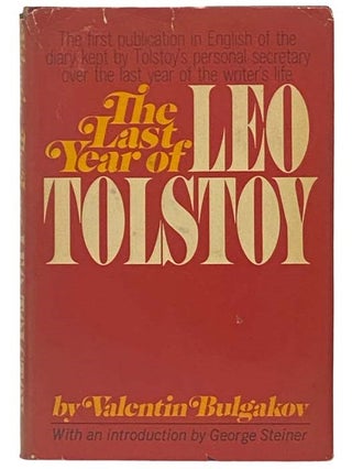 Item #2334811 The Last Year of Leo Tolstoy. Valentin Bulgakov, George Steiner, Ann Dunnigan