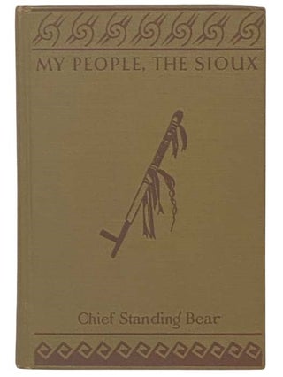 Item #2334814 My People, the Sioux. Luther Standing Bear, E. A. Brininstool, William S. Hart,...