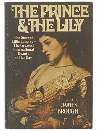 Item #2334829 The Prince and the Lily: The Story of Lillie Langtry, the Greatest International...