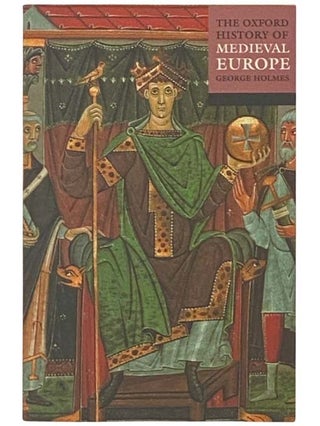 Item #2334887 The Oxford History of Medieval Europe. George Holmes