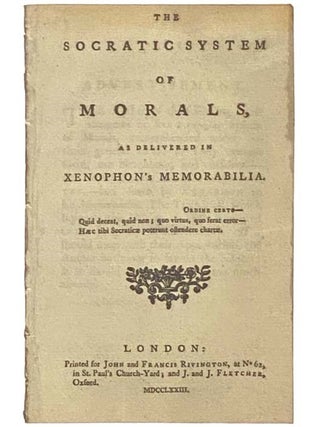 The Socratic System of Morals, as Delivered in Xenophon's Memorabilia. Edward Edwards, John Rivington.