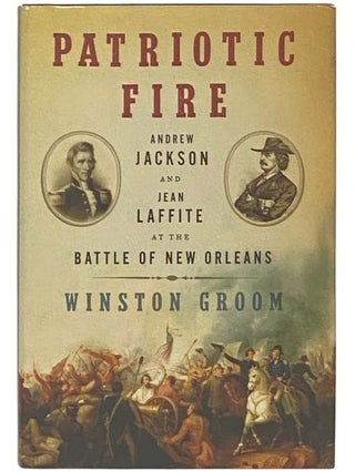 Item #2334916 Patriotic Fire: Andrew Jackson and Jean Laffite at the Battle of New Orleans....
