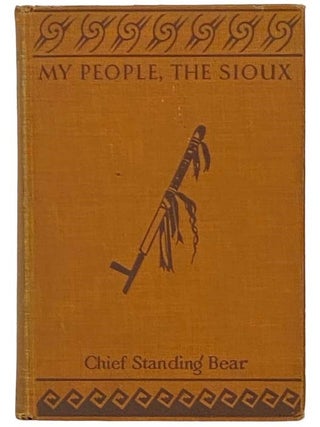 My People, the Sioux. Luther Standing Bear, E. A. Brininstool.