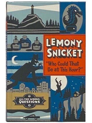 Item #2335025 Who Could That Be at This Hour? (All the Wrong Questions No. 1). Lemony Snicket
