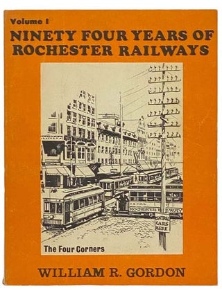 Item #2335080 94 Years of Rochester Railways Volume 1: Rochester City and Brighton Railroad,...