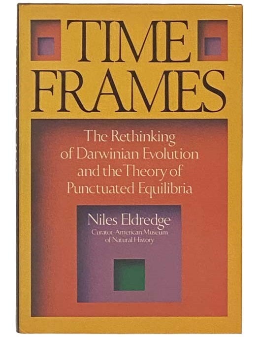 Item #2335115 Time Frames: The Rethinking of Darwinian Evolution and the Theory of Punctuated Equilibria [Timeframes]. Niles Eldredge.